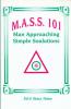 M.A.S.S. 101: Man Approaching Simple Solutions