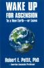 Wake Up for Ascension to a New Earth—or Leave