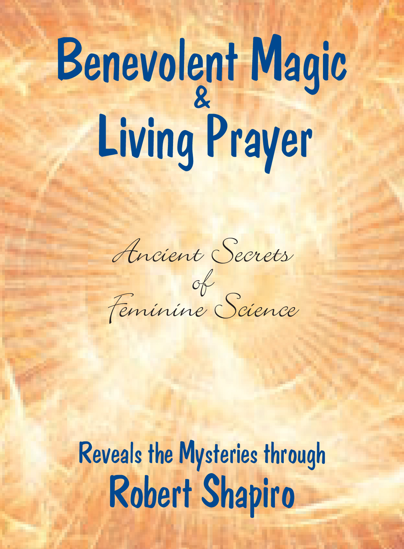 Benevolent Magic and Living Prayer