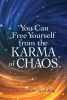 You Can Free Yourself from the Karma of Chaos