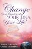 Change Your Encodements, Your DNA, Your Life!
